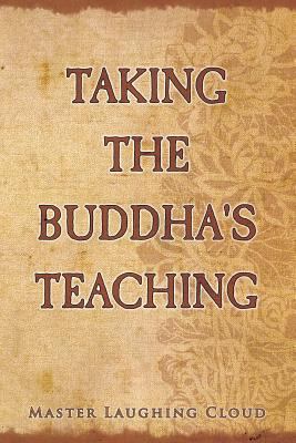 Taking The Buddha's Teaching 1482717328 Book Cover