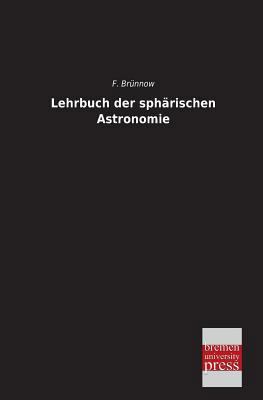 Lehrbuch Der Spharischen Astronomie [German] 395562286X Book Cover
