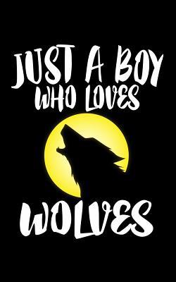 Just A Boy Who Loves Wolves: Animal Nature Coll... 1079082573 Book Cover