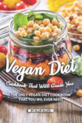 Vegan Diet Cookbook That Will Guide You: The On... 1692147382 Book Cover