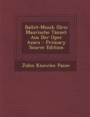 Ballet-Musik (Drei Maurische Tanze): Aus Der Op... [No linguistic content] 1293624268 Book Cover