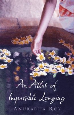 An Atlas of Impossible Longing 1847244777 Book Cover