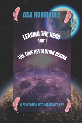 LEAVING THE HERD (Part 1): The True Revolution ... B089M1HW9W Book Cover