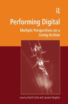 Performing Digital: Multiple Perspectives on a ... 1472429729 Book Cover