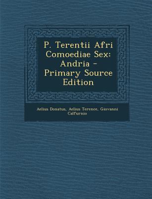 P. Terentii Afri Comoediae Sex: Andria - Primar... [Latin] 1295601265 Book Cover