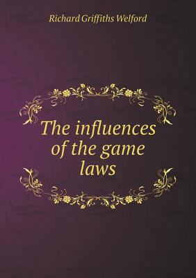 The influences of the game laws 5519008930 Book Cover