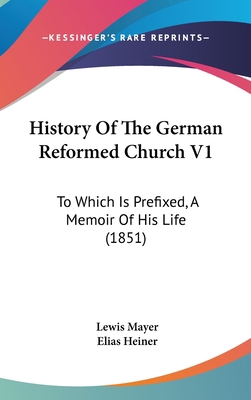 History of the German Reformed Church V1: To Wh... 1104825929 Book Cover