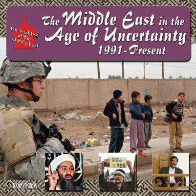 The Middle East in the Age of Uncertainty, 1991... 1422201767 Book Cover