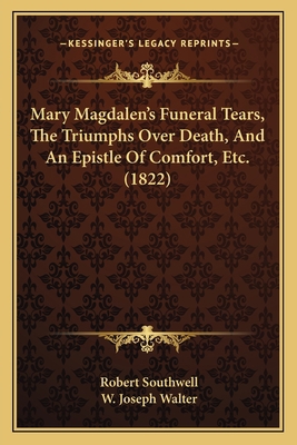 Mary Magdalen's Funeral Tears, The Triumphs Ove... 1164872370 Book Cover