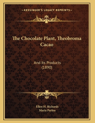 The Chocolate Plant, Theobroma Cacao: And Its P... 1165068559 Book Cover