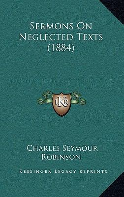 Sermons On Neglected Texts (1884) 1165853671 Book Cover