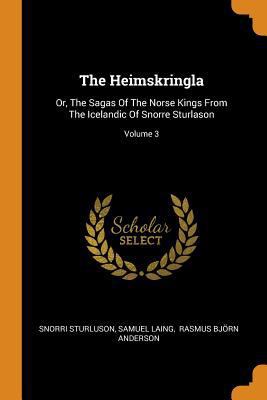 The Heimskringla: Or, the Sagas of the Norse Ki... 0353567361 Book Cover