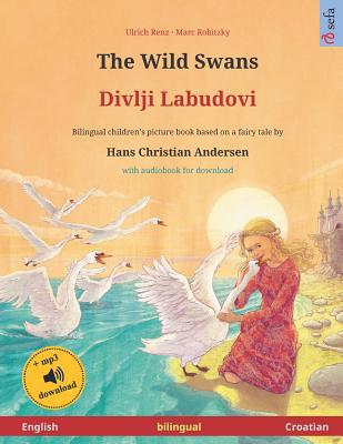 The Wild Swans - Divlji Labudovi (English - Cro... 3739959193 Book Cover