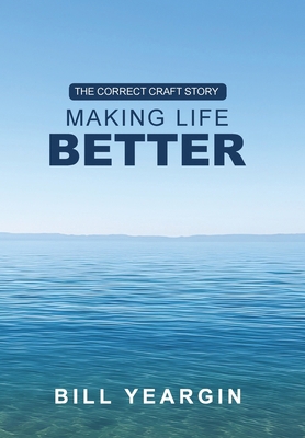 Making Life Better: The Correct Craft Story 1953655289 Book Cover