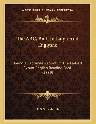 The ABC, Both In Latyn And Englyshe: Being A Fa... 1163995894 Book Cover