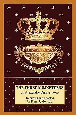 The Three Musketeers: A Play in Five Acts 143445794X Book Cover