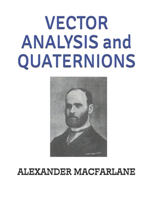 VECTOR ANALYSIS and QUATERNIONS 1673832199 Book Cover
