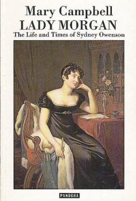 Lady Morgan: The Life and Times of Sydney Owenson 0863582036 Book Cover