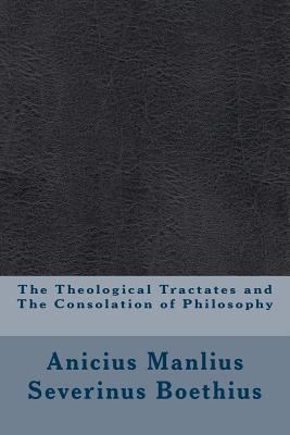 The Theological Tractates and The Consolation o... 1534886052 Book Cover