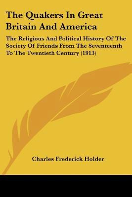 The Quakers In Great Britain And America: The R... 0548646074 Book Cover