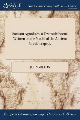Samson Agonistes: a Dramatic Poem: Written on t... 1375033301 Book Cover