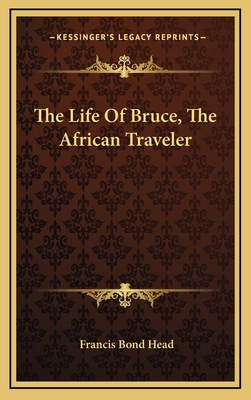 The Life of Bruce, the African Traveler 1163557404 Book Cover