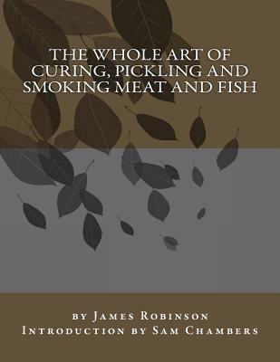 The Whole Art of Curing, Pickling and Smoking M... 154054463X Book Cover