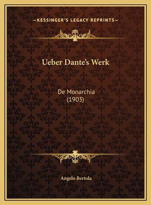 Ueber Dante's Werk: De Monarchia (1903) [German] 1169629016 Book Cover