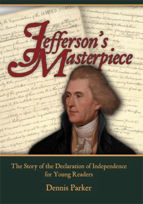 Jefferson's Masterpiece: The Story of the Decla... 0615848826 Book Cover