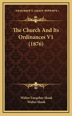 The Church and Its Ordinances V1 (1876) 1164394215 Book Cover