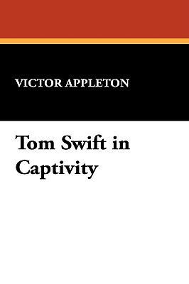 Tom Swift in Captivity 1434452042 Book Cover