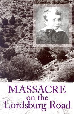 Massacre on the Lordsburg Road: A Tragedy of th... 1585444464 Book Cover