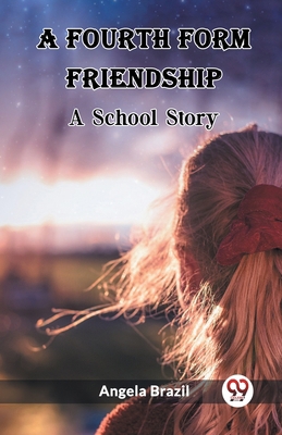 A Fourth Form Friendship A School Story 9361425870 Book Cover
