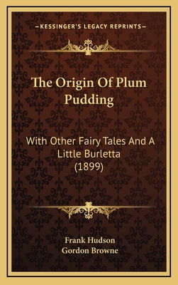 The Origin Of Plum Pudding: With Other Fairy Ta... 1168947332 Book Cover