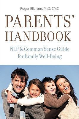 Parents' Handbook: Nlp & Common Sense Guide for... 1425147909 Book Cover