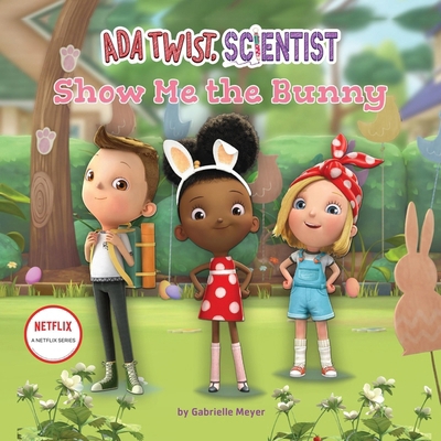 ADA Twist, Scientist: Show Me the Bunny B0DFSVRBWT Book Cover