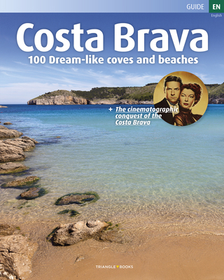 Costa Brava: 100 Dream-Like Coves and Beaches 8484787710 Book Cover