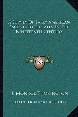 A Survey Of Early American Ascents In The Alps ... 1163191442 Book Cover