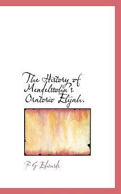 The History of Mendelssohn's Oratorio Elijah. 1117245306 Book Cover