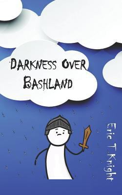 Darkness Over Bashland 1517651050 Book Cover