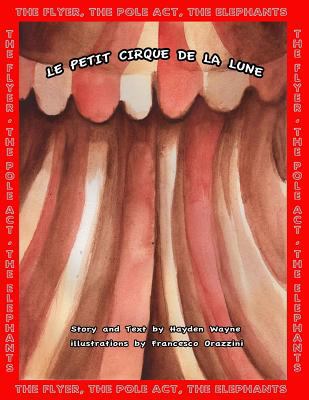 Le Petit Cirque de la Lune: The Flyer, The Pole... 1516946340 Book Cover