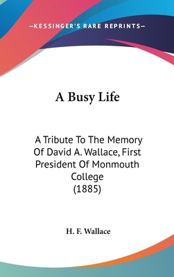 A Busy Life: A Tribute To The Memory Of David A... 1436607485 Book Cover