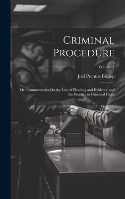 Criminal Procedure; Or, Commentaries On the Law... 1021156868 Book Cover
