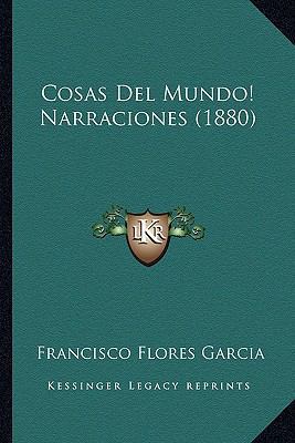 Cosas Del Mundo! Narraciones (1880) [Spanish] 1168440688 Book Cover