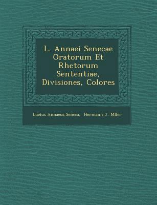 L. Annaei Senecae Oratorum Et Rhetorum Sententi... [Latin] 124993222X Book Cover