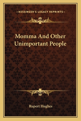 Momma And Other Unimportant People 1163793418 Book Cover