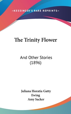 The Trinity Flower: And Other Stories (1896) 116225629X Book Cover