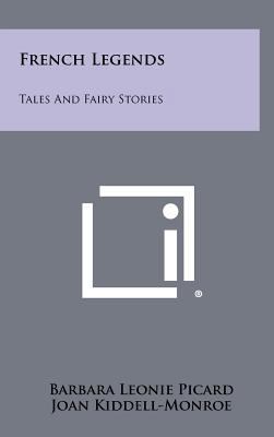 French Legends: Tales And Fairy Stories 1258502747 Book Cover