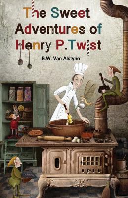 The Sweet Adventures of Henry P. Twist 154304784X Book Cover