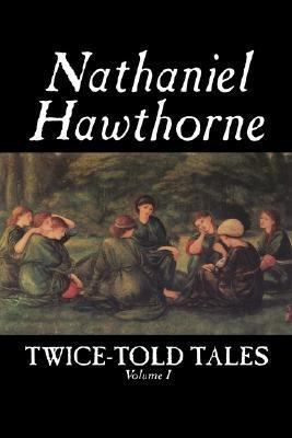 Twice-Told Tales, Volume I by Nathaniel Hawthor... 1598188925 Book Cover